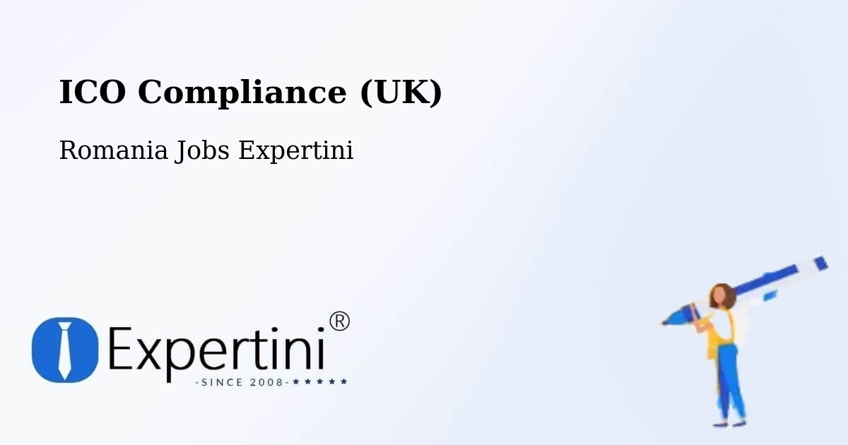 UK Data Protection & ICO Compliance – Sector 3 - Romania Jobs Expertini